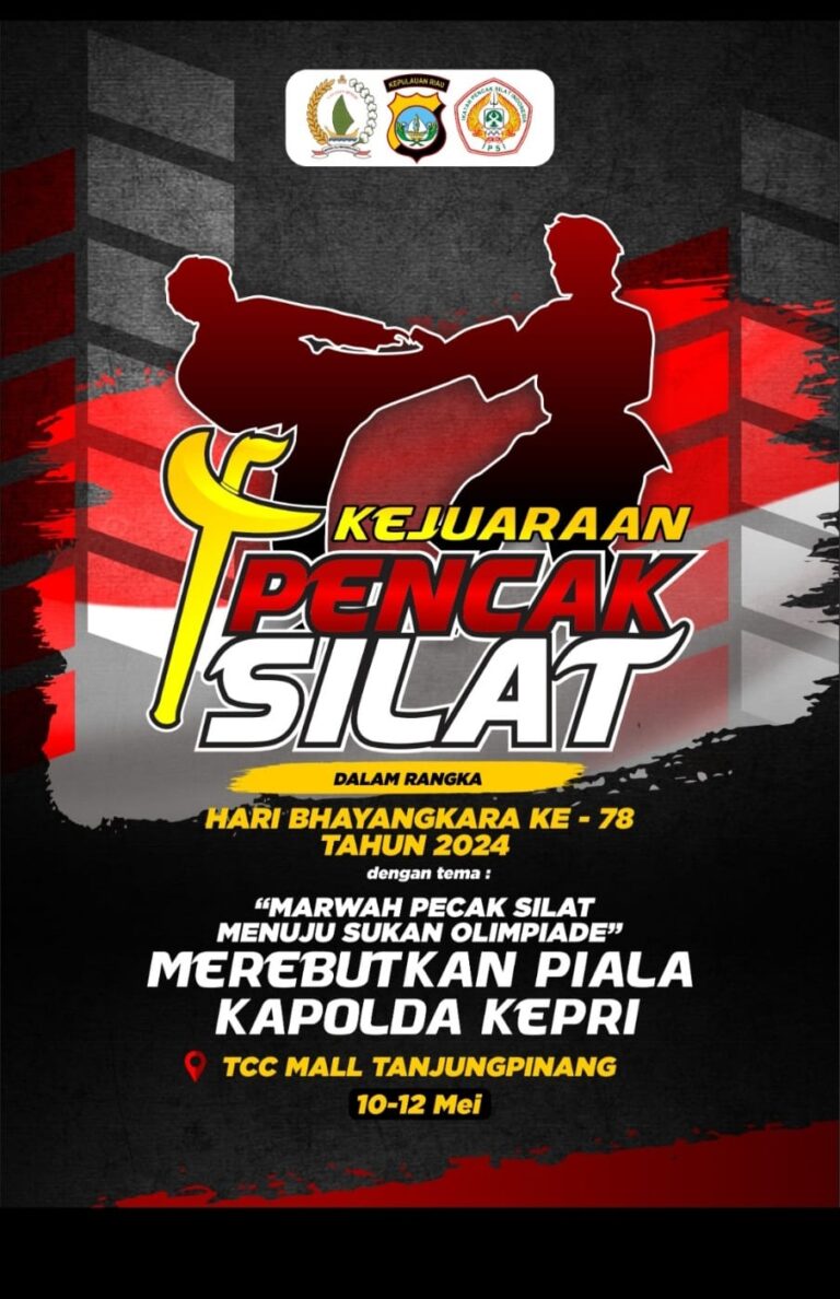 Ikutilah Hadirlah dan Saksikan Sukseskan, Semoga Berkahlah Kep. Riau: KEJUARAAN PENCAK SILAT – HARI BHAYANGKARA KE-78 (10-12 Mei 2024)